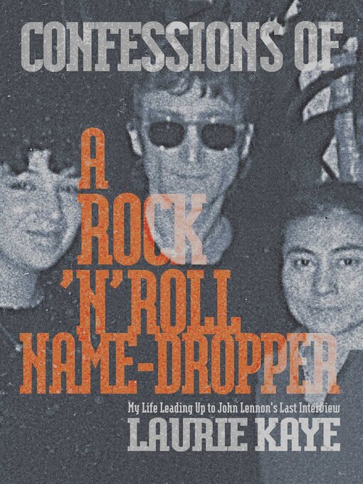 Title details for Confessions of a Rock N Roll Name Dropper by Laurie Kaye - Wait list